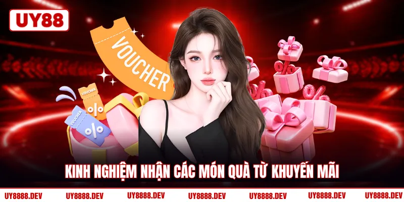Kinh nghiệm nhận các món quà từ khuyến mãi