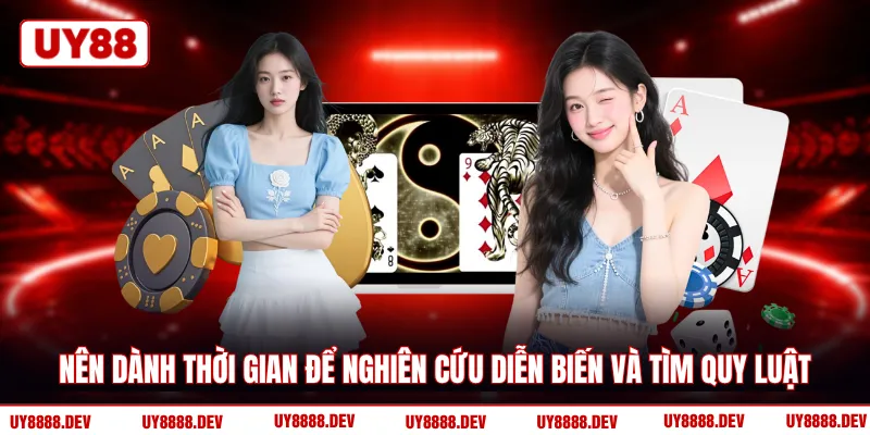 Nên dành thời gian để nghiên cứu diễn biến và tìm quy luật