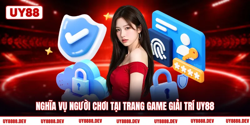 Nghĩa vụ người chơi tại trang game giải trí UY88