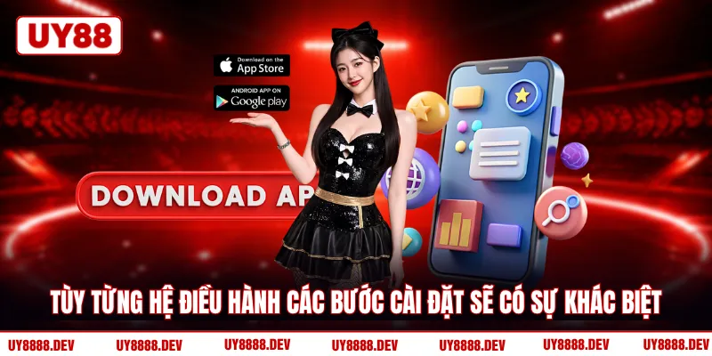 Tùy từng hệ điều hành các bước cài đặt sẽ có sự khác biệt